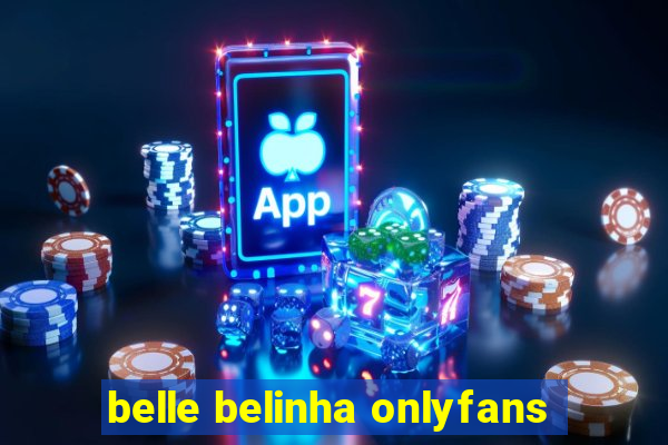 belle belinha onlyfans